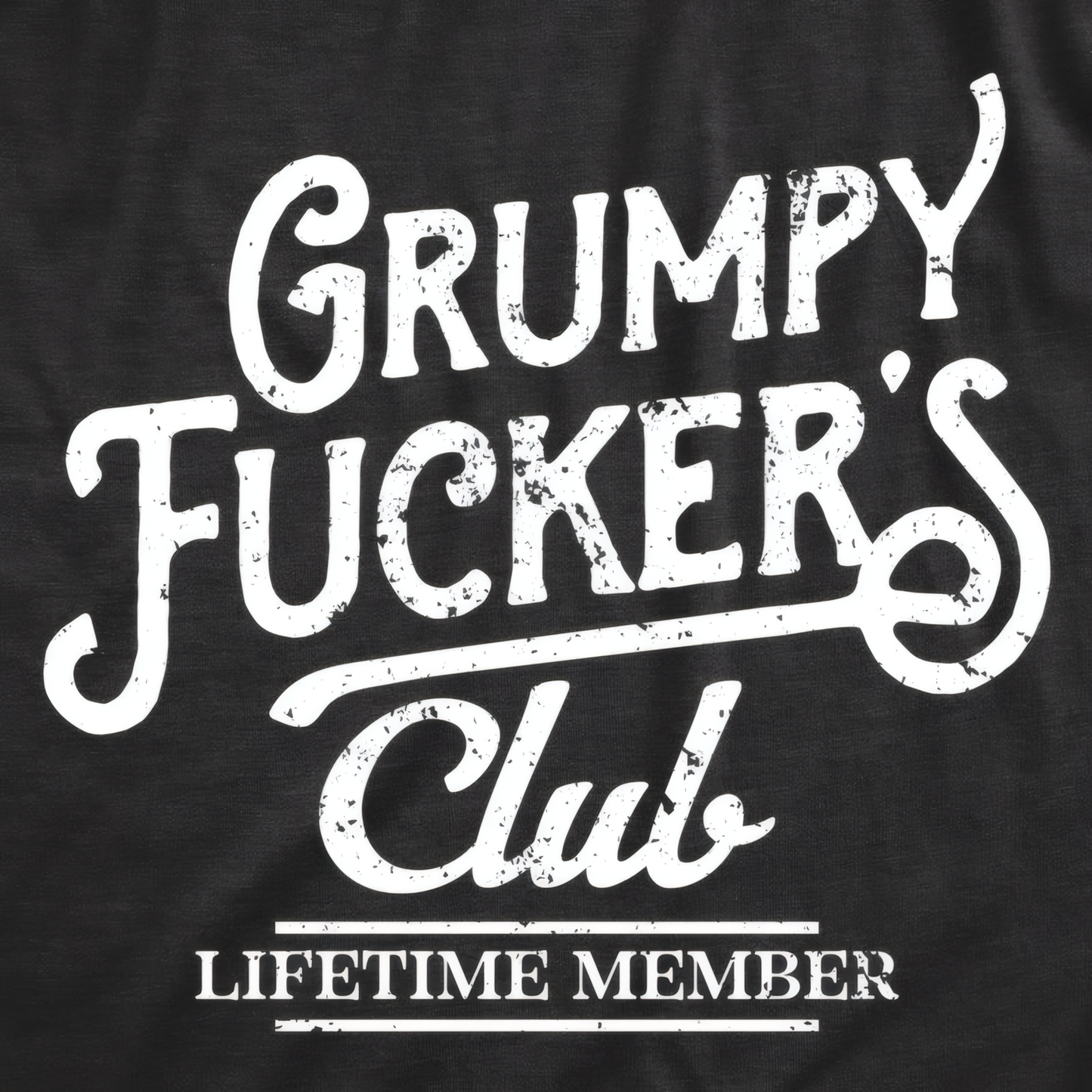 Grumpy F*ckers Club — Lifetime Member Tee
